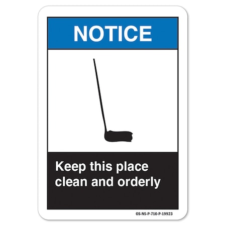 Signmission ANSI Sign, Keep This Place Clean And Orderly, 14in X 10in Rigid Plastic, 10" W, 14" L, Landscape OS-NS-P-1014-L-19923